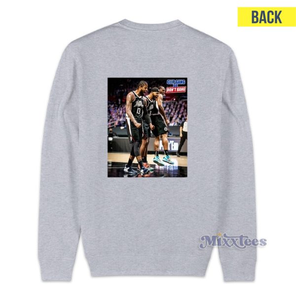 Clip Gang Or Dont Bang Kawhi Leonard Sweatshirt for Unisex