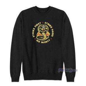 Cobra Kai Strike First Strike Hard No Mercy Sweatshirt 2