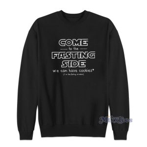 Come To The Fasting Side Sweatshirt for Unisex 1