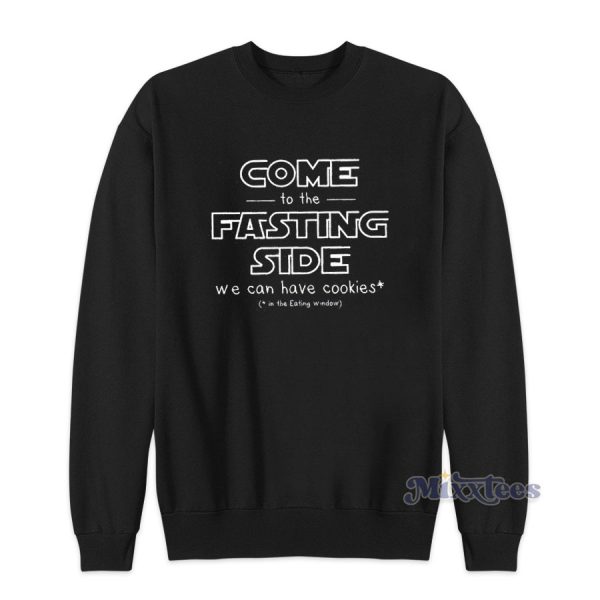 Come To The Fasting Side Sweatshirt for Unisex