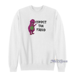 Commit Tax Fraud Sweatshirt for Unisex