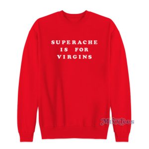 Conan Gray Superache Is For Virgins Sweatshirt 1