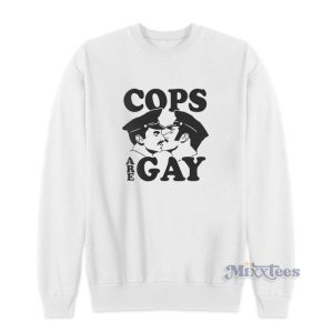 Cops Are Gay Sweatshirt For Unisex 1