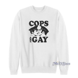 Cops Are Gay Sweatshirt For Unisex 2