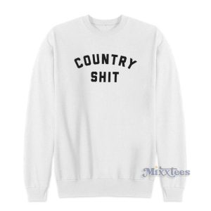 Country Shit Sweatshirt For Unisex