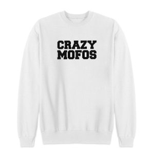 Crazy Mofos Sweatshirt for Unisex 1