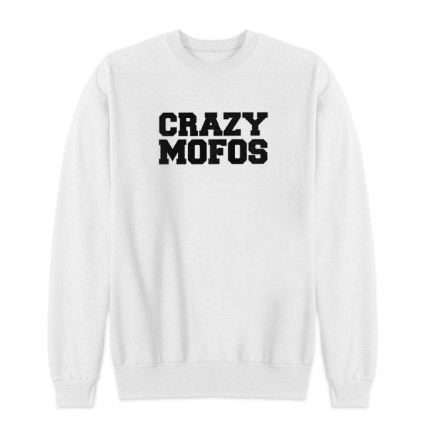 Crazy Mofos Sweatshirt for Unisex