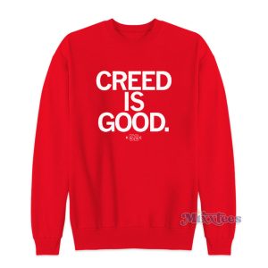 Creed Is Good Sweatshirt For Unisex 1