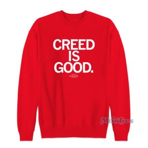 Creed Is Good Sweatshirt For Unisex 2