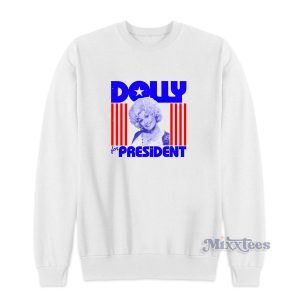 DOLLY FOR PRESIDENT Sweatshirt for Unisex 1