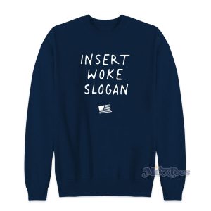 Daily Wire Merch Insert Woke Slogan Sweatshirt 1