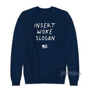 Daily Wire Merch Insert Woke Slogan Sweatshirt 2