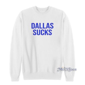 Dallas Sucks Sweatshirt For Unisex 1