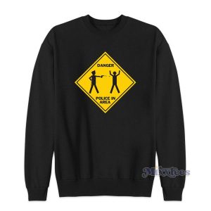 Danger Police In Area Sweatshirt for Unisex 2