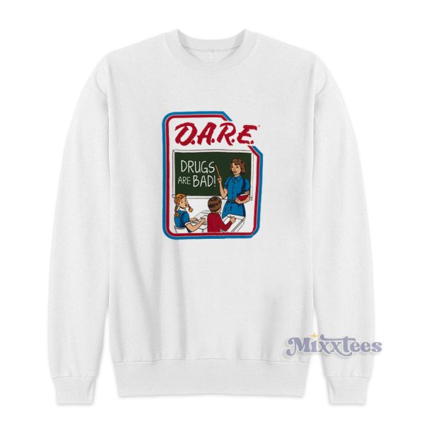 Dare Drugs Are Bad Sweatshirt for Unisex