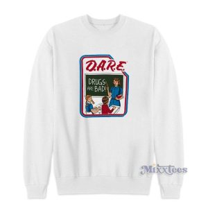 Dare Drugs Are Bad Sweatshirt for Unisex 2