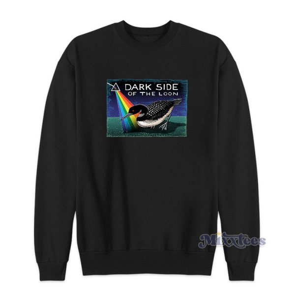 Dark Side Of The Loon Sweatshirt