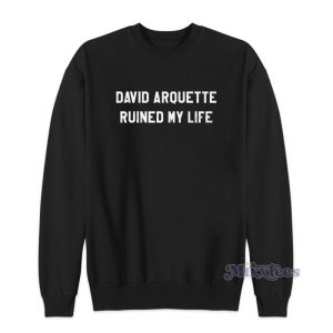 David Arquette Ruined My Life Sweatshirt 1