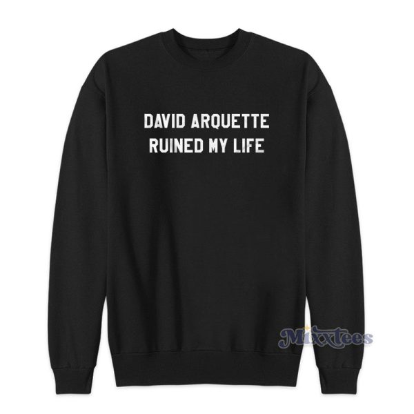 David Arquette Ruined My Life Sweatshirt