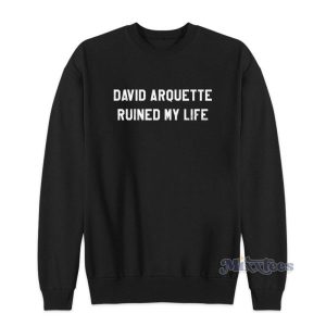 David Arquette Ruined My Life Sweatshirt 2