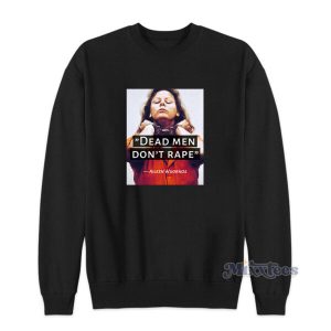 Dead Men Don't Rape Aileen Wuornos Sweatshirt 2