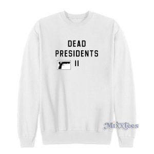 Dead Presidents Pete Davidson Sweatshirt 1