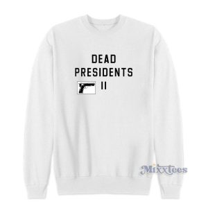 Dead Presidents Pete Davidson Sweatshirt 2