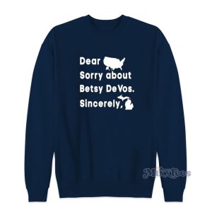 Dear Sorry About Betsy Devost Sincerely Sweatshirt 1