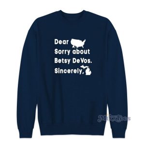 Dear Sorry About Betsy Devost Sincerely Sweatshirt