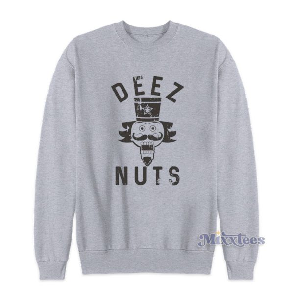 Deez Nuts Christmas Nutcracker Sarcastic Sweatshirt