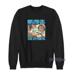 Deflated Girl From Anti Weed Psa Sweatshirt