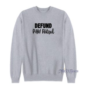 Defund Paw Patrol Sweatshirt For Unisex 1