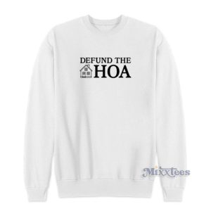 Defund The Hoa Sweatshirt For Unisex 1