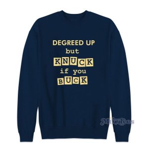 Degreed Up But Knuck If You Buck Sweatshirt for Unisex