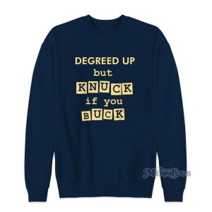 Degreed Up But Knuck If You Buck Sweatshirt for Unisex 2