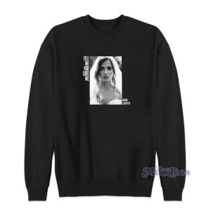 Demi Lovato Tell Me You Love Me Funny Sweatshirt 1