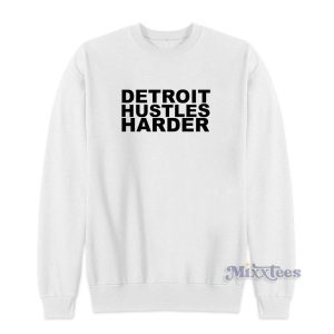 Detroit Hustles Harder Sweatshirt for Unisex