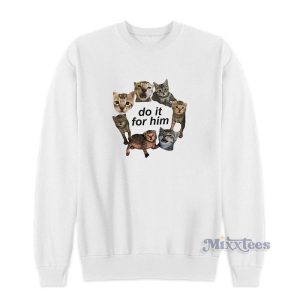 Do It For Him Bitty Cat Sweatshirt 1