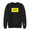 Do Not Crush Sweatshirt for Unisex