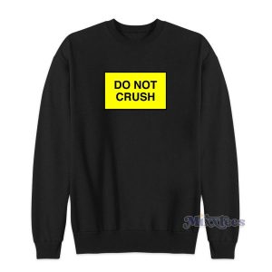 Do Not Crush Sweatshirt for Unisex 2