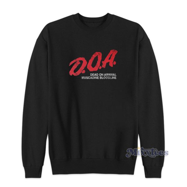 Doa Dead On Arrival Muscadine Bloodline Sweatshirt