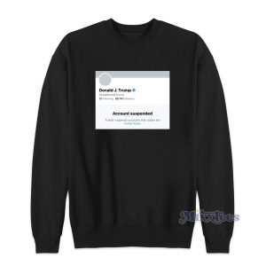 Donald Trump Account Suspended Sweatshirt for Unisex 1