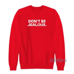 Dont Be Jealous Paris Hilton Sweatshirt for Unisex 1