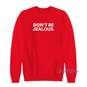 Dont Be Jealous Paris Hilton Sweatshirt for Unisex 2