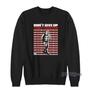 Don’t Give Up Fight Forever Terry Sweatshirt