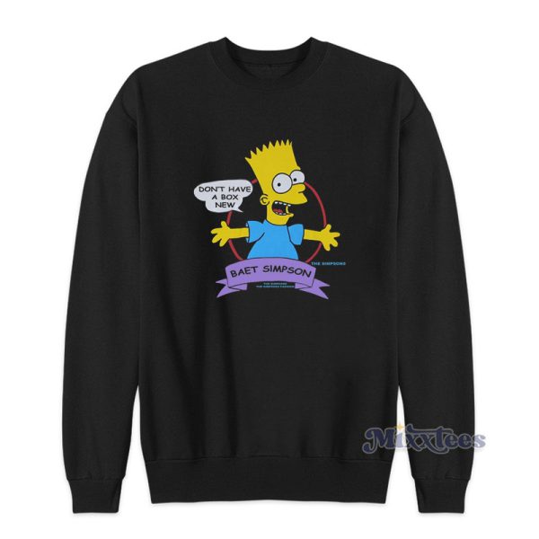 Don’t Have A Box New Baet Simpson Sweatshirt