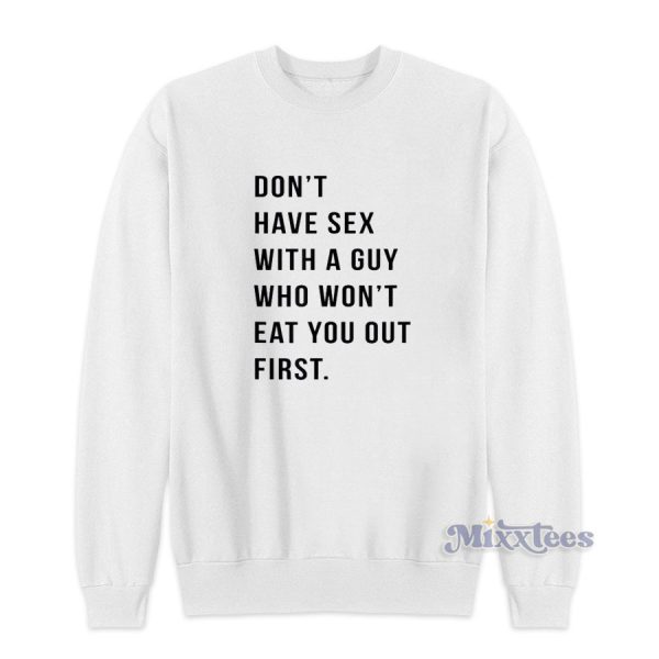 Don’t Have Sex With A Guy Who Won’t Eat Sweatshirt