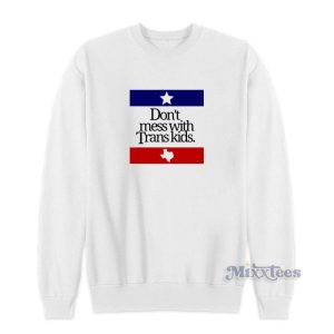 Dont Mess With Trans Kids Sweatshirt For Unisex 1