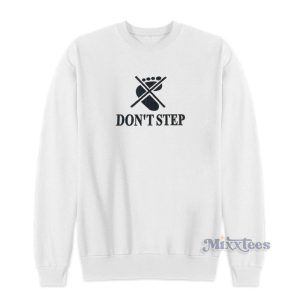 Dont Step Sweatshirt For Unisex 1