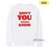Don’t You Wanna Know Schnacky 2021 Sweatshirt